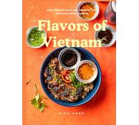 Flavours of Vietnam: Easy Recipes for Fresh, Healthy, and Delicious Home Cooking