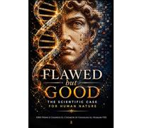 Flawed But Good: The Scientific Case For Human Nature