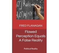 Flawed Perception Equals A False Reality: Political Reality