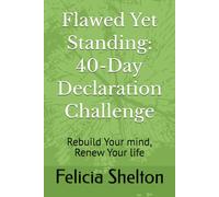 Flawed Yet Standing 40 Day Declaration Challenge: Rebuild you mind, Renew your life