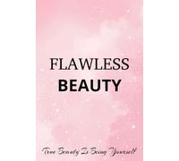 Flawless Beauty: Unlocking your Inner Glow