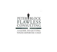 Flawless Consulting: A Guide to Getting Your Expertise Used