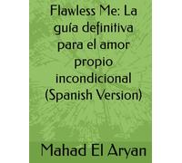 Flawless Me: La guía definitiva para el amor propio incondicional (Spanish Version)