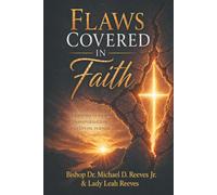 Flaws Covered in Faith: Embracing Grace, Growth, and the Power of Becoming