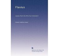 Flaxius: Leaves from the life of an immortal [