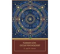 Flaxman Low, Occult Psychologist: A Victorian Occult Detective Classic of Haunted Houses, Psychic Investigation, and Early Supernatural Horror