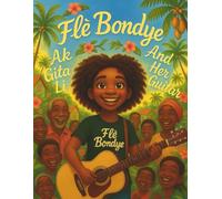 Flè Bondye: Ak Gita Li / And Her Guitar - Bilingual Illustration Book: A children's book in Creole and English - Yon liv pou timoun an Kreyòl ak an Anglè