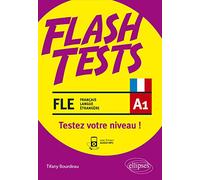 FLE (français langue étrangère) Flash Tests. A1. Testez votre niveau de français ! (avec fichiers audio)