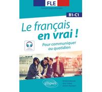 FLE. Le français en vrai ! Pour communiquer au quotidien (B1-C1) (avec fichiers audio)(Français langue étrangère)