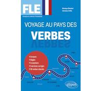 FLE Voyage au pays des verbes: Groupe, Règles, Exceptions, Exercices corrigés, 110 verbes classés