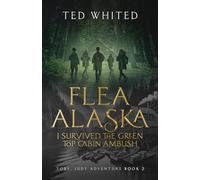 FLEA ALASKA, I SURVIVED THE GREEN TOP CABIN AMBUSH (FLEA ALASKA ADVENTURE SERIES (PAPER BACK))