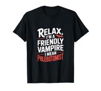 Flebotomista Divertido Diciendo Relax Soy un Vampiro amigable Camiseta