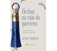 Flechas na mão do guerreiro: A criação bíblica de filhos e famílias
