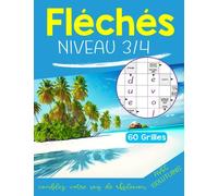 Fléchés niveau 3/4: Livre de Mots Fléchés gros caractères adultes , carnet de jeux de mots pour améliorer votre mémoire , 60 grilles avec solutions Pour les adeptes des jeux de lettres.