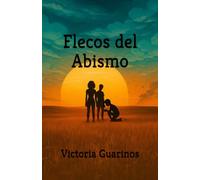 Flecos del Abismo: Infancia rota, trauma y resiliencia emocional