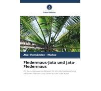Fledermaus-Jata und Jata-Fledermaus: Ein bemerkenswertes Beispiel für die Wechselbeziehung zwischen Pflanzen und Tieren auf der Insel Kuba