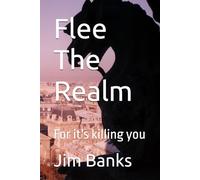Flee The Realm: For it's killing you