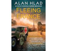Fleeing France: A WWII Novel of Sacrifice and Rescue in the French Ambulance Service