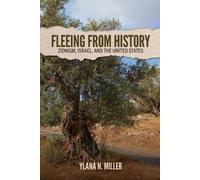 Fleeing from History: Zionism, Israel, and the United States