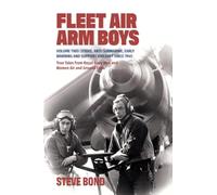 Fleet Air Arm Boys: Volume Two: Strike, Anti-Submarine, Early Warning and Support Aircraft Since 1945 True Tales from Royal Navy Men and Women Air and Ground Crew