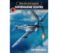 Fleet Air Arm Legends: Supermarine: Supermarine Seafire