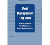 Fleet Management Log Book: Track Vehicle Maintenance, Fuel and Operations