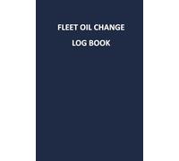 Fleet Oil Change Log Book: Multi-Vehicle Oil Change Tracker for Small Business Owners | Record Odometer, Oil Type, Total Cost, and Maintenance Details