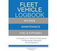 Fleet Vehicle Logbook - STANDARD EDITION: Mileage, Maintenance, Fuel & Expense Tracking