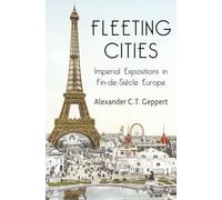 Fleeting Cities: Imperial Expositions in Fin-de-Siècle Europe
