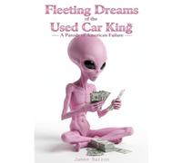 Fleeting Dreams of the Used Car King: A Parody of American Failure
