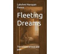 Fleeting Dreams: The echoes of love and pain, Poignant Real Heartfelt, Emotional healing, Self-reflection, Moral, Motivational fiction story for children, for Men, women, all age groups