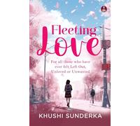 Fleeting Love: For all those who have ever felt Left Out, Unloved or Unwanted | Poetry of Love, Heartbreak, Healing and Moving On