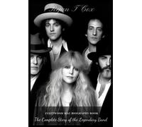 Fleetwood Mac Biography Book: The Complete Story of the Legendary Band
