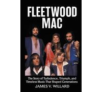 Fleetwood Mac Biography: The Story of Turbulence, Triumph, and Timeless Music That Shaped Generations