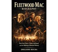 Fleetwood Mac Biography: True Love story, chaos, Betrayal, and the Making of Musical History