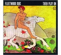 Fleetwood Mac - Then Play on