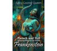 FLEISCH UND VOLT: Sättigungsmemorien der Victoria Frankenstein (Viktorianische Monster-Romanzen)