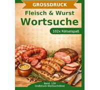 Fleisch & Wurst - Wortsuche in Großdruck: 102 Wortsuchrätsel mit extra großer Schrift | Geschenkidee für Oma & Opa