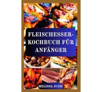 FLEISCHESSER-KOCHBUCH FÜR ANFÄNGER