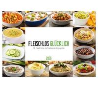 Fleischlos glücklich - 12 Foodfotos mit leckeren Rezepten (Wandkalender 2026 DIN A4 quer), CALVENDO Monatskalender: 12 stimmungsvolle Bilder und dazu ... Rezepte bringen frische Ideen in deine Küche.