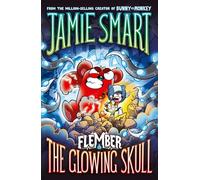 Flember 3: The Glowing Skull (from the million-selling Jamie Smart, Illustrator of the Year)