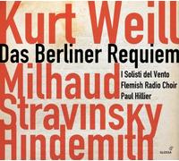Flemish Radio Choir - Weill: Das Berliner Requiem; Obras De Milhaud, Stravinsky Y Hindemith ; I Solisti Del Vento, Flemish Radio Choir - Hillier