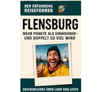 Flensburg: Mehr Punkte als Einwohner - und doppelt so viel Wind. Der erfundene Reiseführer