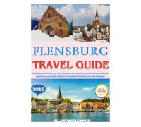 Flensburg Travel Guide 2026: An Immersive Look at the Fjord Harbor, Historic Altstadt, Rum Legacy, Baltic Coastline, and Cross-Border Culture Between Germany and Denmark