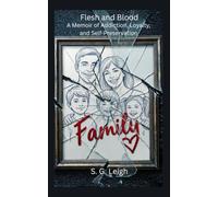 Flesh and Blood: A Memoir of Addiction, Loyalty, and Self-Preservation
