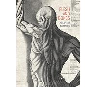 Flesh and Bones: The Art of Anatomy
