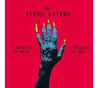 Flesh Eaters - A Minute to Pray a Second to Die [Vinilo]