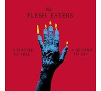 Flesh Eaters - Minute To Pray A Second To Die - Ruby Red [Vinilo]