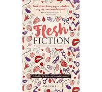 Flesh Fiction: A Collection of Erotic Short Stories: 1