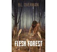 Flesh Forest: (Primeval Ones Book 5) a Splatterpunk, Lovecraftian, Body Horror Novel